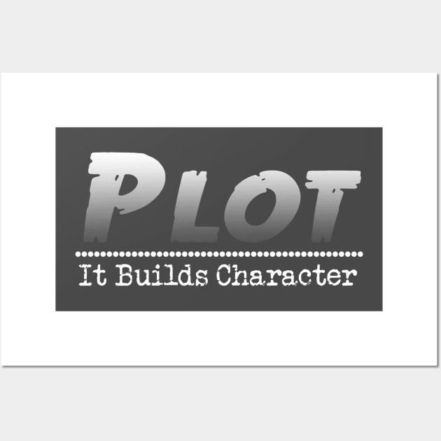 Funny Author Writer Pun Plot It Builds Character Wall Art by macdonaldcreativestudios